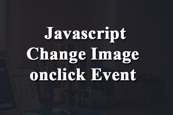 JavaScript Change Image Onclick Event Mouse Button Multiple