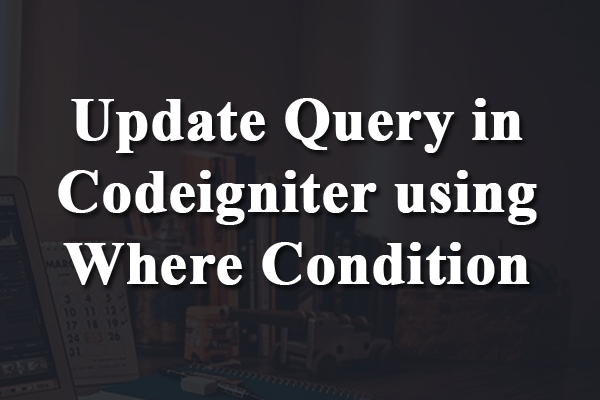 update query in codeigniter using where condition